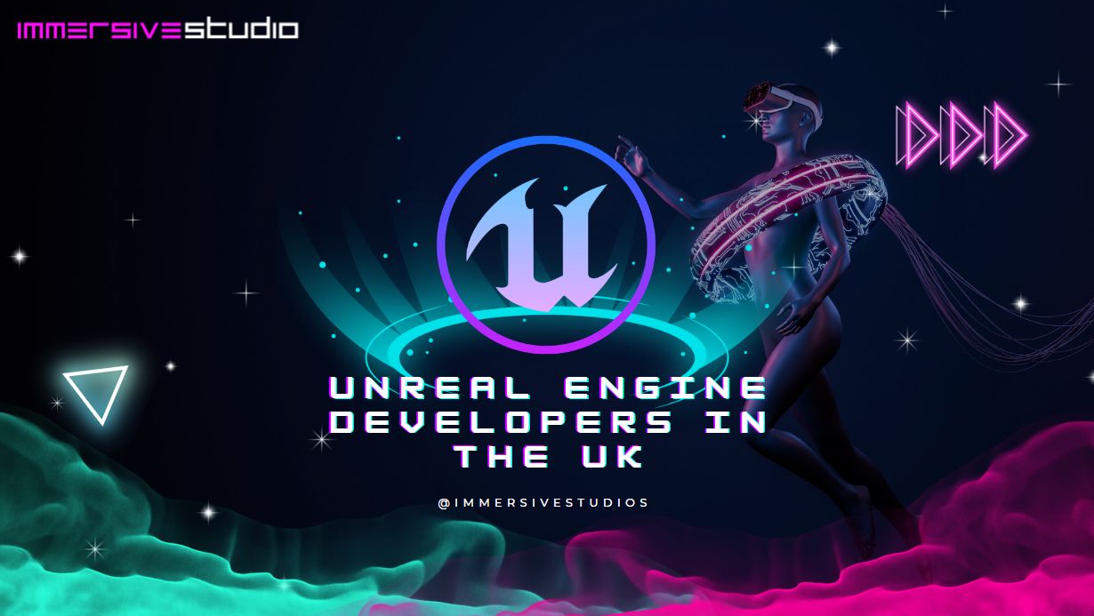 Unreal Engine Developers in the UK - Immersive Studio