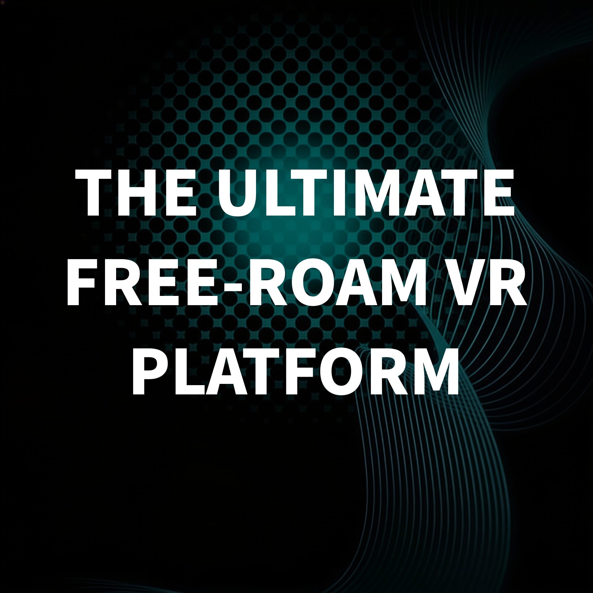 The ultimate free-roam VR platform